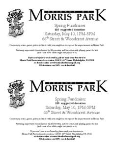 Spring Fundraiser $10 suggested donation Saturday, May 10, 1PM-5PM 66th Street & Woodcrest Avenue Come enjoy music, games, pizza and treats with your neighbors to support the improvements in Morris Park.