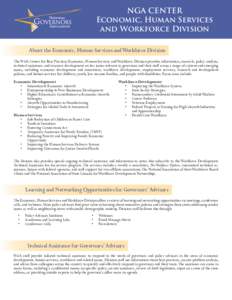 NGA CENTER Economic, Human Services and Workforce Division About the Economic, Human Services and Workforce Division The NGA Center for Best Practices Economic, Human Services and Workforce Division provides information,