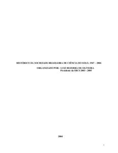 HISTÓRICO DA SOCIEDADE BRASILEIRA DE CIÊNCIA DO SOLO, 1947 – 2004 ORGANIZADO POR: LUIZ BEZERRA DE OLIVEIRA Presidente da SBCS