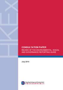 CONSULTATION PAPER REVIEW OF THE ENVIRONMENTAL, SOCIAL AND GOVERNANCE REPORTING GUIDE July 2015