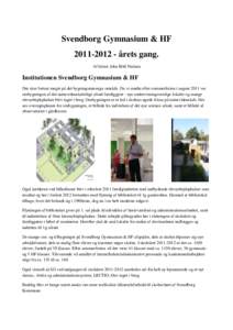 Svendborg Gymnasium & HF - årets gang. Af lektor John Bihl Nielsen Institutionen Svendborg Gymnasium & HF Der sker fortsat meget på det bygningsmæssige område. Da vi mødte efter sommerferien i august 2011 