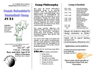 29 Palms Recreation Department Presents……. Camp Philosophy The goal of Coach Schneider’s Basketball Camp is to provide