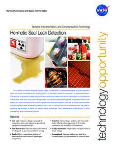 National Aeronautics and Space Administration  Hermetic Seal Leak Detection Innovators at NASA’s Marshall Space Flight Center (MSFC) have developed a unique apparatus ideal for use in nondestructive testing (NDT) of he