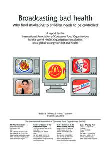 Broadcasting bad health Why food marketing to children needs to be controlled A report by the International Association of Consumer Food Organizations for the World Health Organization consultation on a global strategy f