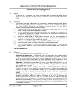 DELAWARE STATE FIRE PREVENTION REGULATIONS 710 Ambulance Service Regulations 1.0 Purpose The purpose of this regulation is to ensure a consistent and coordinated high quality level of