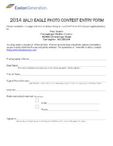 2014 BALD EAGLE PHOTO CONTEST ENTRY FORM  Fred Smith Conowingo Visitor Center 4948 Conowingo Road Darlington, MD 21034