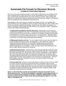 Illinois	
  Secretary	
  of	
  State	
   December	
  2013	
   Sustainable File Formats for Electronic Records A Guide for Government Agencies Electronic records are produced and kept in a wide variety of file forma