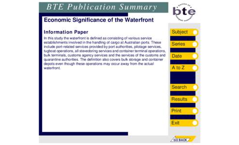 BTE Publication Summary Economic Significance of the Waterfront Information Paper In this study the waterfront is defined as consisting of various service establishments involved in the handling of cargo at Australian po