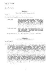 Options Trading Rules CHAPTER 1 DEFINITIONS AND INTERPRETATION Definitions 101. In these Options Trading Rules, unless the context otherwise requires:“Market Maker”