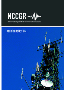 AN INTRODUCTION  This document was produced by the National Coordinating Committee for Government Radiocommunications (NCCGR). Enquiries about this document should be sent to: