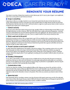 CAREER READY RENOVATE YOUR RÉSUMÉ Your résumé is more than a listing of your experiences used to help you get a job. It’s you on a piece of paper—your tangible sales pitch. Here are some pointers to put the best 