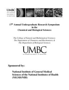 17th Annual Undergraduate Research Symposium in the Chemical and Biological Sciences The College of Natural and Mathematical Sciences; The Department of Chemistry and Biochemistry & The Department of Biological Sciences