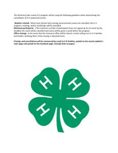 The McHenry/Lake county 4-H program will be using the following guidelines when determining the cancellation of 4-H sponsored events: Weather related: When local schools and evening extracurricular events are cancelled, 