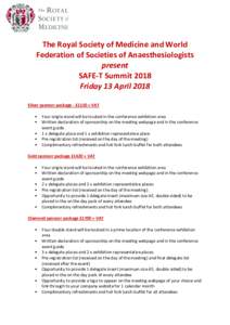 The Royal Society of Medicine and World Federation of Societies of Anaesthesiologists present SAFE-T Summit 2018 Friday 13 April 2018 Silver sponsor package - £1150 + VAT