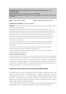 Título Evento: Modelos de Gestão e Governação do Ensino Superior: uma perspectiva global Tipo de Evento (Conferência/Seminário/Jornadas/etc.): Congresso Organização do Evento: Coimbra Centre for Innovative Manage