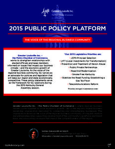 2015 PUBLIC POLICY PLATFORM THE VOICE OF THE REGIONAL BUSINESS COMMUNITY Greater Louisville Inc. – the Metro Chamber of Commerce, works to strengthen relationships with