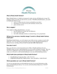 What is Rhody Health Partners? Rhody Health Partners is a health care program for adults who have RI Medicaid coverage. It’s designed to help you get the care and services you need. With Rhody Health Partners, you enro