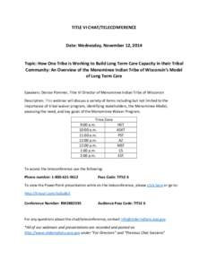 TITLE VI CHAT/TELECONFERENCE  Date: Wednesday, November 12, 2014 Topic: How One Tribe is Working to Build Long Term Care Capacity in their Tribal Community: An Overview of the Menominee Indian Tribe of Wisconsin’s Mode