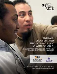 OVER-AGE, UNDER-CREDITED STUDENTS and PUBLIC CHARTER SCHOOLS: AN EXPLORATION OF SUCCESSES, STRATEGIES, AND OPPORTUNITIES FOR EXPANSION