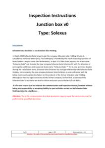 Inspection Instructions Junction box v0 Type: Solexus DISCLAIMER: Scheuten Solar Solutions is not Scheuten Solar Holding In March 2012 Scheuten Solar (in particular the company Scheuten Solar Holding BV and its