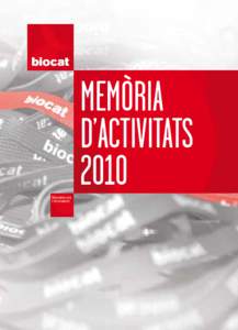 MEMÒRIA D’ACTIVITATS 2010 © Biocat, BioRegió de Catalunya Passeig de Gràcia, 103, 3a planta