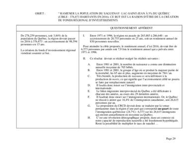 OBJET :  “ RAMENER LA POPULATION DU SAGUENAY–LAC-SAINT-JEAN À 5% DU QUÉBEC (CIBLE : 376,873 HABITANTS EN[removed]CE BUT EST LA RAISON D’ÊTRE DE LA CRÉATION DU FONDS RÉGIONAL D’INVESTISSEMENT) QUESTIONNEMENT A