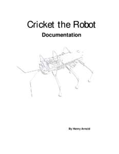 Cricket the Robot Documentation By Henry Arnold  Table of Contents