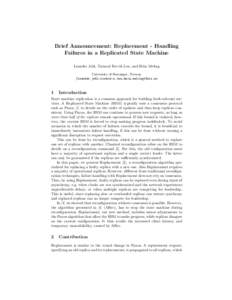 Brief Announcement: Replacement - Handling Failures in a Replicated State Machine Leander Jehl, Tormod Erevik Lea, and Hein Meling University of Stavanger, Norway {leander.jehl,tormod.e.lea,hein.meling}@uis.no