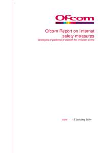 Ofcom Report on Internet safety measures Strategies of parental protection for children online date: