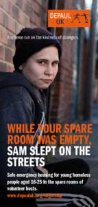 A scheme run on the kindness of strangers.  WHILE YOUR SPARE ROOM WAS EMPTY, SAM SLEPT ON THE STREETS