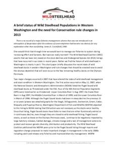 A brief status of Wild Steelhead Populations in Western Washington and the need for Conservation rule changes in 2013 There is no record of a major fisheries management scheme that was not introduced in an atmosphere of 