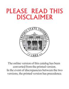 PLEASE READ THIS DISCLAIMER The online version of this catalog has been converted from the printed version. In the event of discrepancies between the two