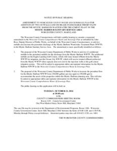 NOTICE OF PUBLIC HEARING AMENDMENT TO WORCESTER COUNTY WATER AND SEWERAGE PLAN FOR ADDITION OF TWO OUTFALLS AND INCREASE IN DISCHARGE PERMIT FLOW FROM THE MYSTIC HARBOUR WASTEWATER TREATMENT PLANT IN THE MYSTIC HARBOUR S