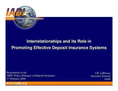 Interrelationships and its Role in Promoting Effective Deposit Insurance Systems Presentation Presentation to to the