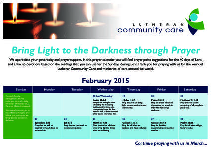 Bring Light to the Darkness through Prayer We appreciate your generosity and prayer support. In this prayer calendar you will find prayer point suggestions for the 40 days of Lent and a link to devotions based on the rea
