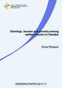 Earnings, income and poverty among welfare leavers in Sweden Anna Persson  WORKING PAPER 2011:17