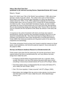 Aliens: More Real Than Ever (published in the Informal Learning Review, September/October 2011 issue) Robert L. Russell Since H.G. Wells’ novel “War of the Worlds” was published in 1898, aliens have become a staple