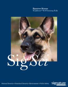 Signature Science TrueScentTM K-9 Training Aids SigSci National Security • Homeland Security • Environment • Public Safety