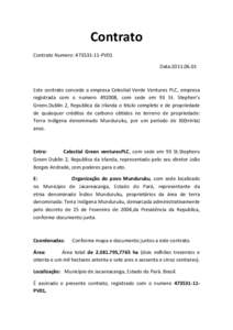 Contrato Contrato Numero: PV01 Data:Este contrato concede a empresa Celestial Verde Ventures PLC, empresa registrada com o numero, com sede em 93 St. Stephen’s