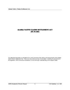 Alaska Native Claims Settlement Act  ALASKA NATIVE CLAIMS SETTLEMENT ACT (PL[removed]The attached information is intended to be a short overview of the history and requirements of the Alaska