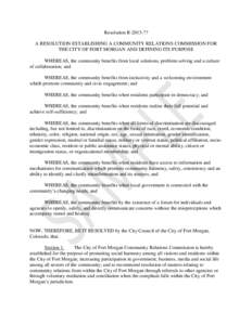 Resolution R-2013-?? A RESOLUTION ESTABLISHING A COMMUNITY RELATIONS COMMISSION FOR THE CITY OF FORT MORGAN AND DEFINING ITS PURPOSE WHEREAS, the community benefits from local solutions, problem solving and a culture of 