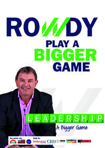A Bigger Game  ABOUT THE AUTHOR Rowdy McLean Ron McLean has been known as ‘Rowdy’ most of his life because he is easy going, friendly, light hearted, pragmatic, down to earth and real. Rowdy is an expert on