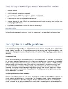 Access and usage to the West Virginia Wesleyan Wellness Center is limited to: 1. Wesleyan students 2. WVWC faculty/staff, spouses, and dependents. 3. Approved Wesleyan Affiliate Group employees, spouses, and dependents. 