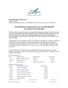 FOR IMMEDIATE RELEASE August 26, 2014 For more information, contact Amy Schmidt, ND Council on the Arts, ([removed]North Dakota Council on the Arts Awards $541,837 in Grants Across the State