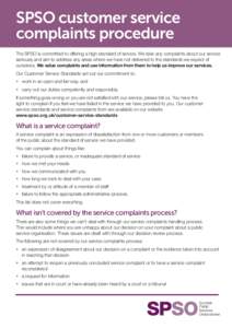 SPSO customer service complaints procedure The SPSO is committed to offering a high standard of service. We take any complaints about our service seriously and aim to address any areas where we have not delivered to the 