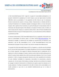 Celso Garrido Noguera Coordinador de la Red Universidad-Empresa ALCUE La Red Universidad-Empresa ALCUE surgió de un grupo de universidades participantes en el proyecto VertebrALCUE, auspiciado por la Unión Europea y qu