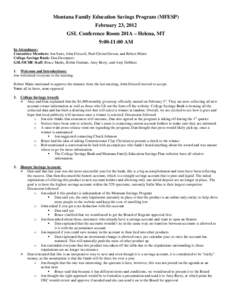 Montana Family Education Savings Program (MFESP) February 23, 2012 GSL Conference Room 201A – Helena, MT 9:00-11:00 AM In Attendance: Committee Members: Jon Satre, John Driscoll, Paul Christofferson, and Robert Minto
