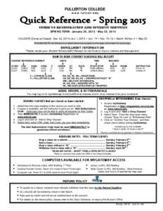 FULLERTON COLLEGE ww w.f u llc o ll. e d u GUIDE TO REGISTRATION AND STUDENT SERVICES SPRING TERM: January 26, May 22, 2015 HOLIDAYS (Campus Closed): Dec. 22, 2014–Jan. 1, 2015 • Jan. 19 • Feb. 13–16 • M