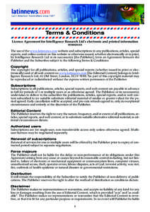 Terms & Conditions  Licence Agreement for Intelligence Research Ltd’s electronic and printed information resources  The use of the www.latinnews.com website and subscriptions to any publications, articles, special