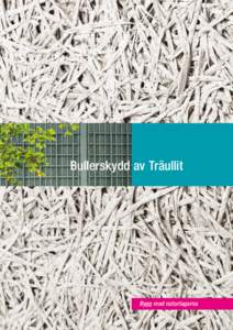 Bullerskydd av Träullit  Bygg med naturlagarna Träullit Bullerskydd Effektiv bullersänkning längs våra vägar